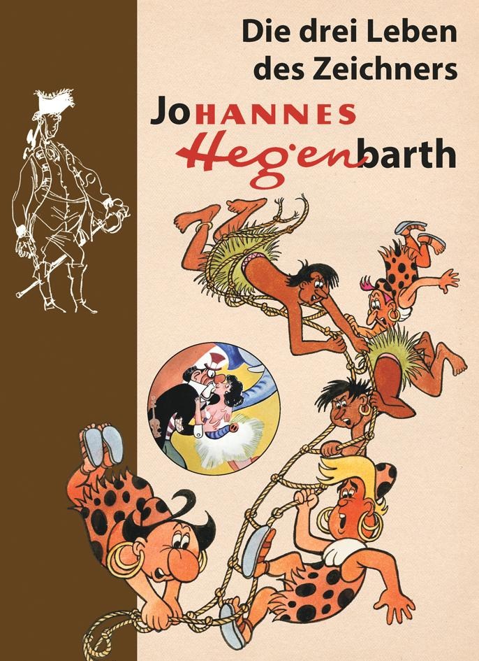 Die drei Leben des Johannes Hegenbarth / Biografie des berühmten Comic-Zeichners und Schöpfers der Digedags erscheint am 21. September 