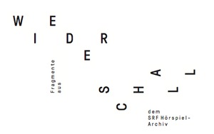 Wiederschall - Fragmente aus dem SRF Hörspielarchiv