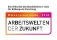 Wissenschaftsjahr 2018 - Arbeitswelten der Zukunft