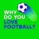 Why do you love football?