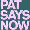 Pat Says Now AG