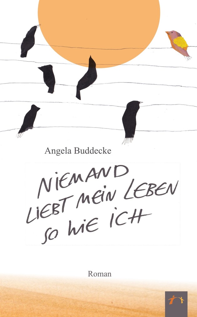 Eine Hommage an das Leben – Angela Buddeckes Roman: Niemand liebt mein Leben so wie ich