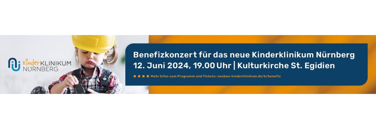 Eintritt frei, Spende erwünscht: Konzertabend für das neue Kinderklinikum Nürnberg am 12. Juni 2024