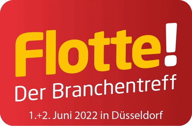 „Flotte! Der Branchentreff&quot; am 1. + 2. Juni 2022 in Düsseldorf