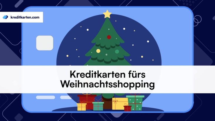 Startdowns GmbH: Weihnachtsshopping leicht gemacht: Die besten Kreditkarten für die Adventszeit im Fokus