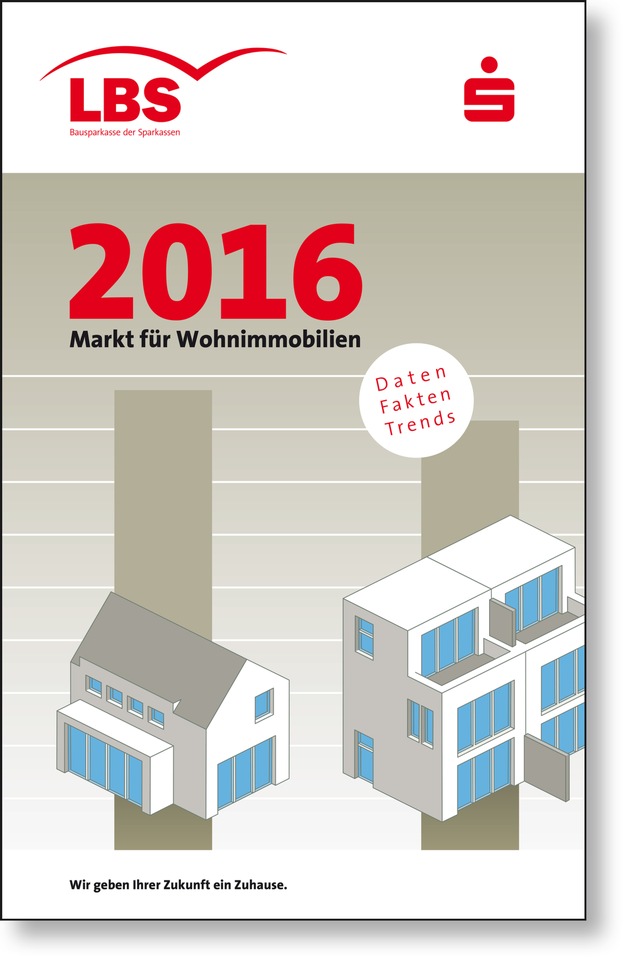 Immobilien-Preisspiegel für 925 Städte / LBS-Heft &quot;Markt für Wohnimmobilien 2016&quot; neu erschienen - Kurzanalysen zu Teilmärkten und Einflussfaktoren