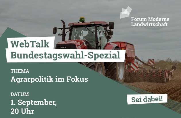 Forum Moderne Landwirtschaft e.V.: Agrarpolitik spielt wichtige Rolle bei Wahlentscheidung der Deutschen / Forum Moderne Landwirtschaft veranstaltet Politik-WebTalk