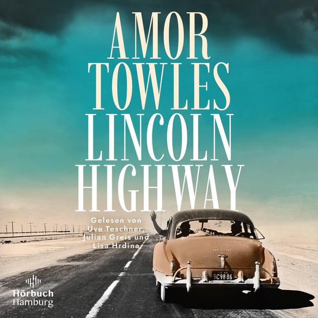 »Lincoln Highway«, Amor Towles‘ Hörbuch über Freiheit, Aufbruch und jugendliche Sehnsüchte
