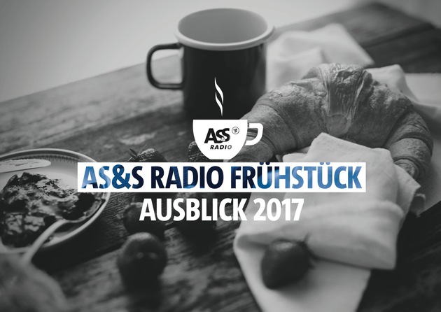 Ausblick 2017: AS&amp;S Radio geht auf Frühstückstour