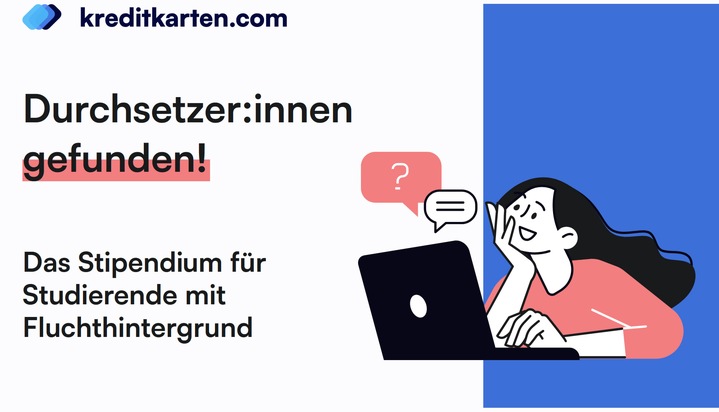Startdowns GmbH: Jury wählt Durchsetzer:innen: Kreditkarten.com vergibt Stipendien an Studierende mit Fluchthintergrund