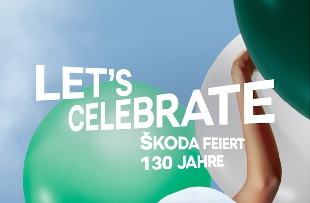 Skoda Auto Deutschland GmbH: ‚Let’s celebrate‘: Škoda feiert 130 Jahre mit attraktiven Angeboten für seine Kunden