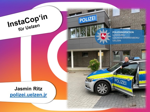 POL-LG: ++ &quot;eine InstaCop&#039;in für Uelzen&quot; ++ Polizeikommissarin Jasmin Ritz in den Sozialen Medien auf INSTAGRAM für die Polizei präsent ++ &quot;Community Policing&quot; bei der Niedersächsischen Polizei ++