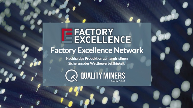 Quality Miners treten dem Factory Excellence Network bei: Neue Qualitäts- und Nachhaltigkeitslösungen für die Fertigungsindustrie