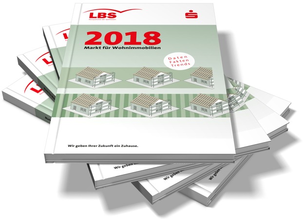 Immobilien-Preisspiegel für 960 Städte / LBS-Heft &quot;Markt für Wohnimmobilien 2018&quot; neu erschienen - Kurzanalysen zu Teilmärkten und Einflussfaktoren