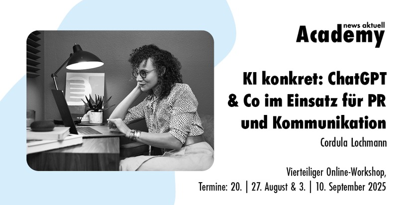 news aktuell Academy: KI konkret: ChatGPT & Co im Einsatz für PR und Kommunikation / Ein mehrteiliger Online-Workshop in der news aktuell Academy