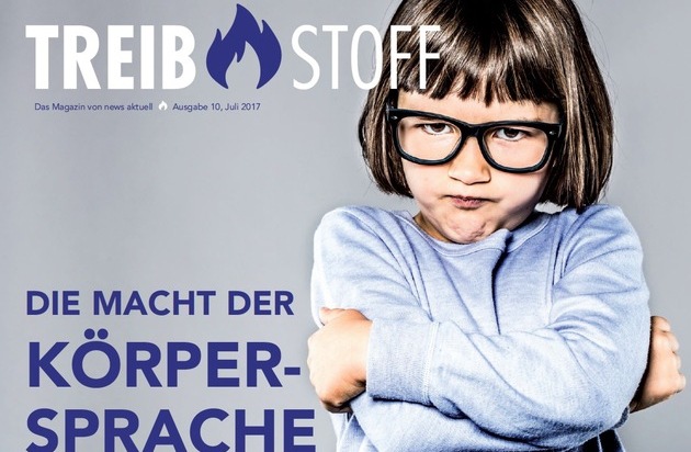 news aktuell GmbH: "Die Macht der Körpersprache": Zehnte Ausgabe von TREIBSTOFF erschienen - Das Magazin von news aktuell