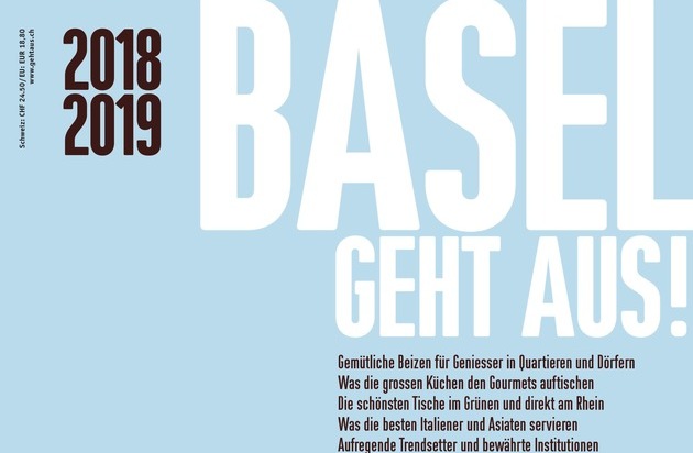 BASEL GEHT AUS!: BASEL GEHT AUS! 2018/19 / Die 130 besten Restaurants / Auf 190 Seiten / Für jeden Geschmack das Richtige