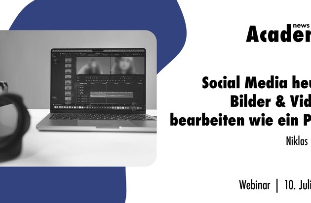 Social Media heute: Bilder & Videos bearbeiten wie ein Profi / Ein Webinar der news aktuell Academy