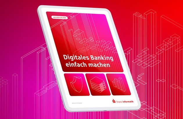 "Digitales Banking einfach machen": Finanz Informatik treibt Digitalisierung und Künstliche Intelligenz für die Sparkassen-Finanzgruppe und ihre Kunden voran