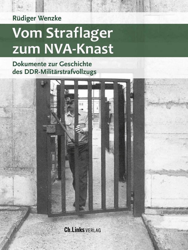 Neue Publikation der Buchreihe &quot;Militärgeschichte der DDR&quot;: Vom Straflager zum NVA-Knast