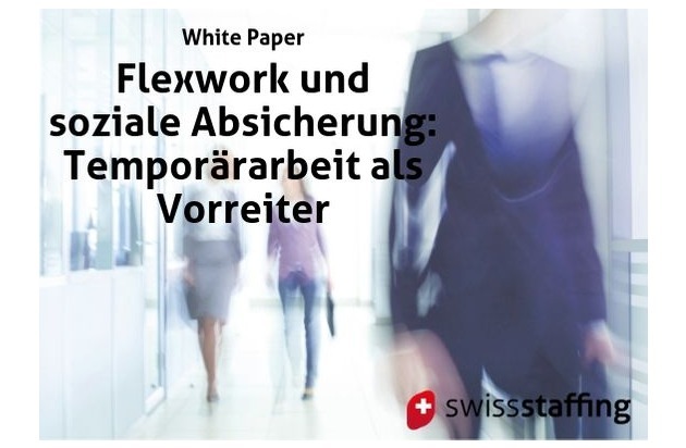 swissstaffing - Verband der Personaldienstleister der Schweiz: Flexible Arbeit und soziale Absicherung sind kein Widerspruch