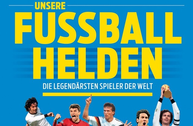 "Unsere Fußballhelden": SPORT BILD-Buch über die größten Fußballstars aller Zeiten ab 20. März im Handel