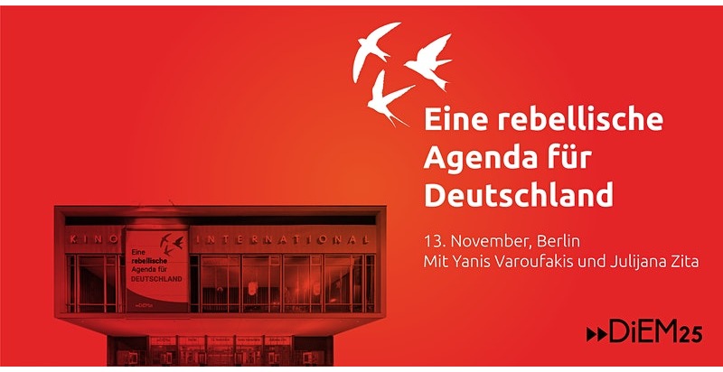 DiEM25 präsentiert: Eine rebellische Agenda für Deutschland. Mit Yanis Varoufakis.​