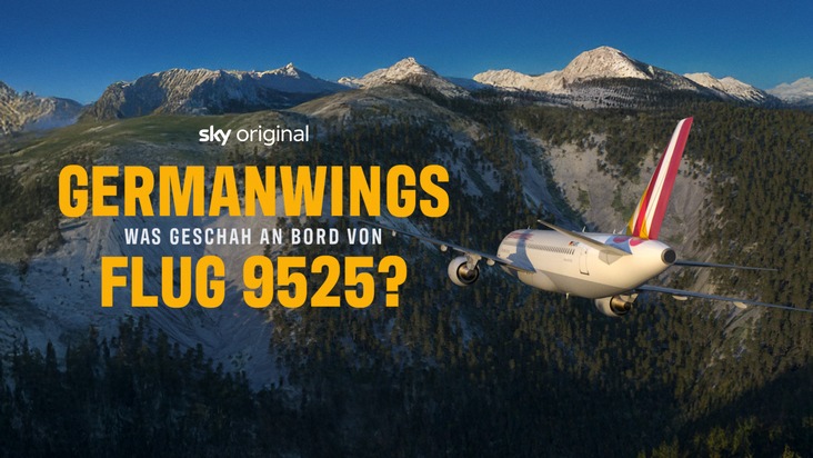 &quot;Germanwings - Was geschah an Bord von Flug 9525?&quot;: Sky Original Doku-Serie zum Flugzeugabsturz von 2015 - ab 14. März auf Sky und WOW