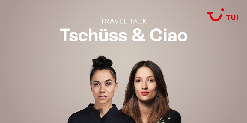 TUI Suisse lanciert Podcast Tschüss&amp;Ciao&quot;