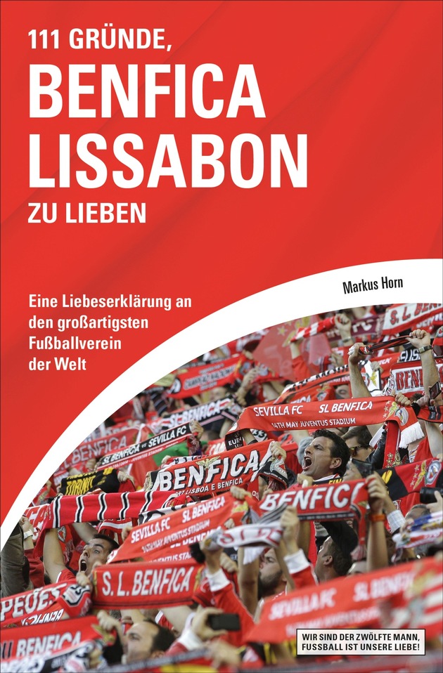 111 GRÜNDE, BENFICA LISSABON ZU LIEBEN: Das erste Buch in deutscher Sprache über den Verein!