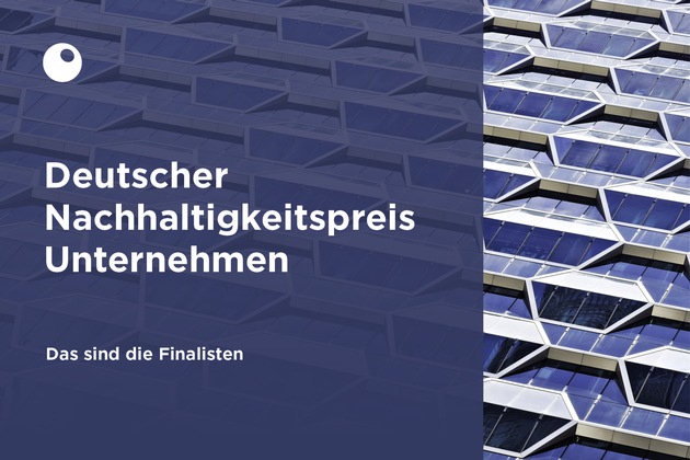 Finale: 7 Unternehmen haben es in jedes der Transformationsfelder des Deutschen Nachhaltigkeitspreises geschafft