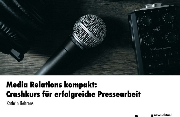 dpa-Akademie: Media Relations kompakt: Crashkurs f&uuml;r erfolgreiche Pressearbeit / Zweit&auml;giger Online-Workshop