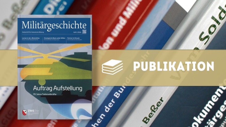 Neue Ausgabe: "Milit&auml;rgeschichte. Zeitschrift f&uuml;r historische Bildung" 1/2026