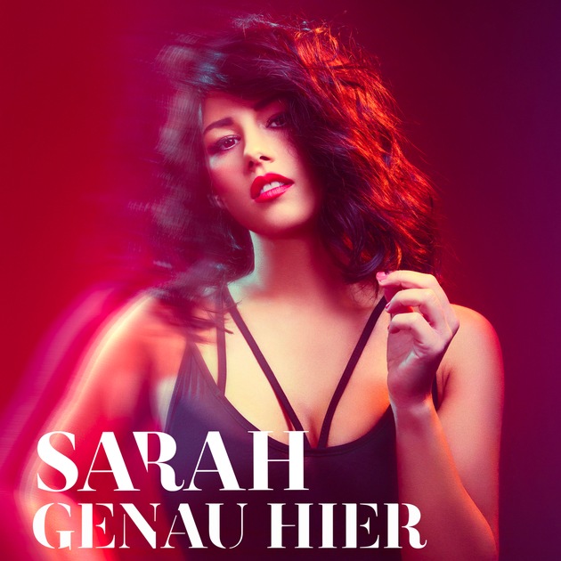 SARAH veröffentlicht Single &quot;Genau hier&quot;