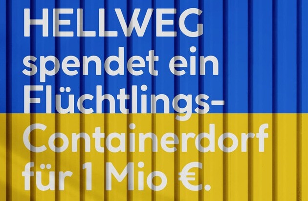 HELLWEG Die Profi-Baumärkte GmbH & Co. KG: HELLWEG Die Profi-Baumärkte Unternehmensgruppe spendet Wohncontainer für geflüchtete Familien aus der Ukraine für über 1 Millionen EURO