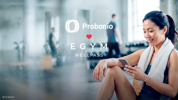 Probonio GmbH: Probonio und EGYM Wellpass starten Kooperation / Firmenfitness-Angebot wird um einen starken Partner erg&auml;nzt