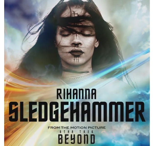 RIHANNA präsentiert Titelsong zu STAR TREK BEYOND ++ SLEDGEHAMMER ab sofort erhältlich