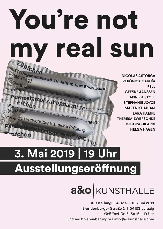 Einladung: Vernissage &quot;You´re not my real sun&quot; - a&amp;o Kunsthalle Leipzig, Freitag, 3. Mai