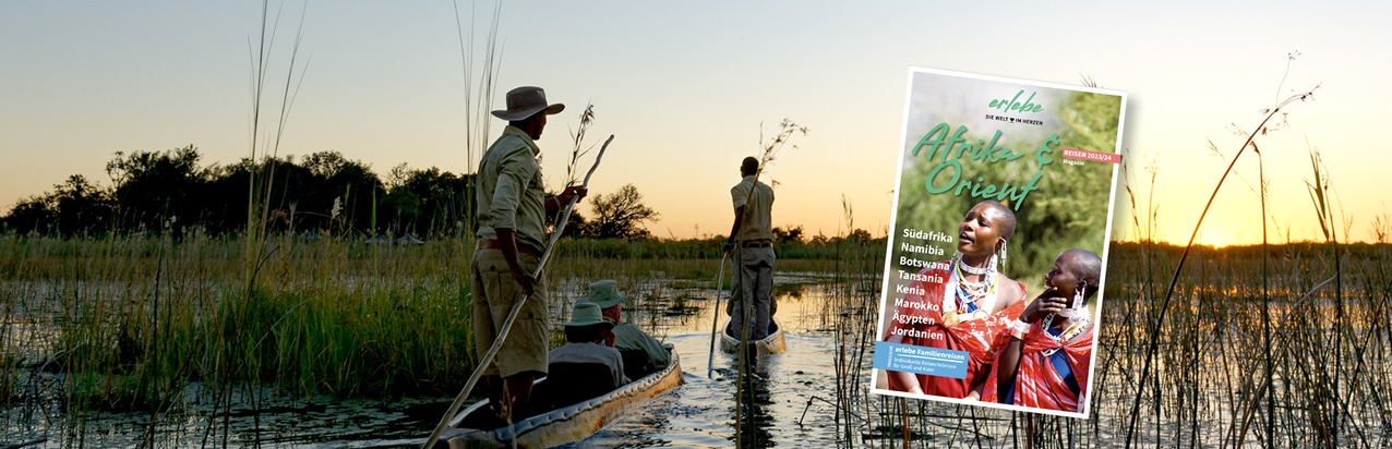 erlebe präsentiert spannende Rundreisen im neuen Afrika & Orient-Reisemagazin