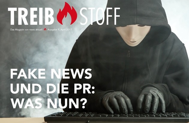 news aktuell GmbH: "Fake News in der PR: Was nun?": Neunte Ausgabe von TREIBSTOFF erschienen - Das Magazin von news aktuell
