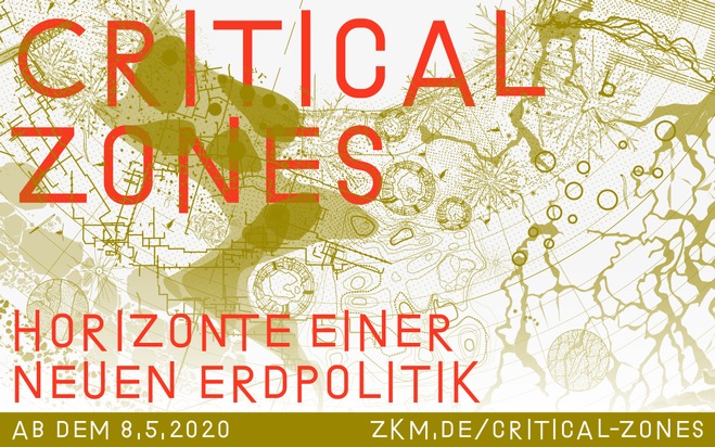 ZKM | Zentrum für Kunst und Medien Karlsruhe: "CRITICAL ZONES.Horizonte einer neuen Erdpolitik" / Einladung / Virtuelle Ausstellungseröffnung