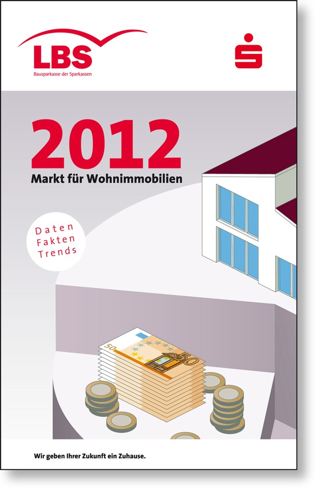 Immobilien-Preisspiegel für 680 Städte / LBS-Heft &quot;Markt für Wohnimmobilien 2012&quot; neu erschienen - Kurzanalysen zu Teilmärkten und Einflussfaktoren (BILD)