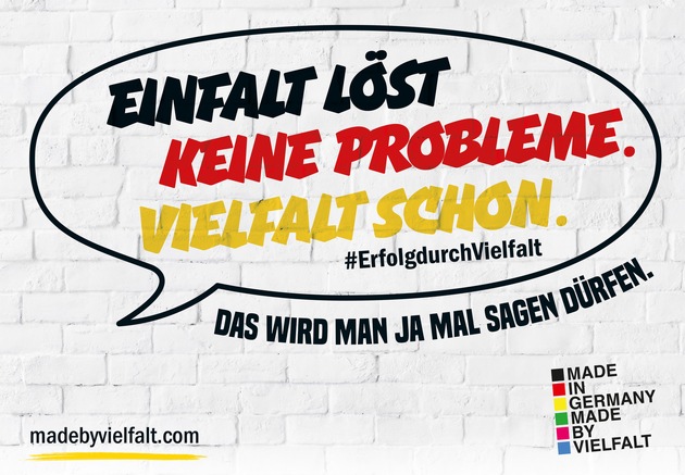 Einfalt löst keine Probleme. Das wird man ja mal sagen dürfen. / "Made in Germany - Made by Vielfalt" startet Kampagne zu den Landtagswahlen