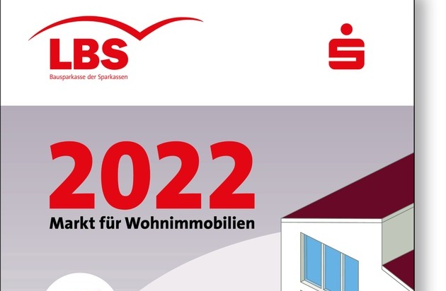 Bundesgeschäftsstelle Landesbausparkassen (LBS): Immobilien-Preisspiegel für 1.000 Städte / LBS-Heft "Markt für Wohnimmobilien 2022" liefert Kurzanalysen zu Teilmärkten und Einflussfaktoren