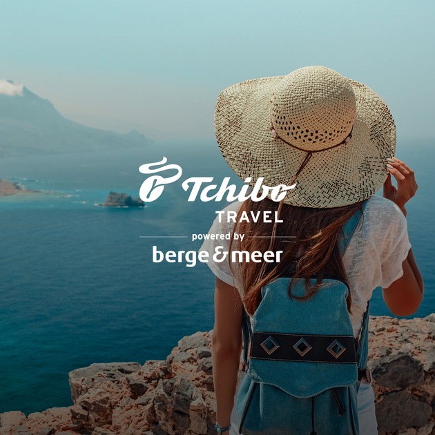 Tchibo startet Tchibo Travel gemeinsam mit Berge & Meer: starke Partnerschaft, bewährte Qualität und attraktive Reisevorteile