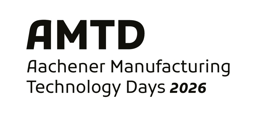 Aachener Manufacturing Technology Days 2026: Fertigung als strategischer Bef&auml;higer f&uuml;r Transformation und Wettbewerbsf&auml;higkeit