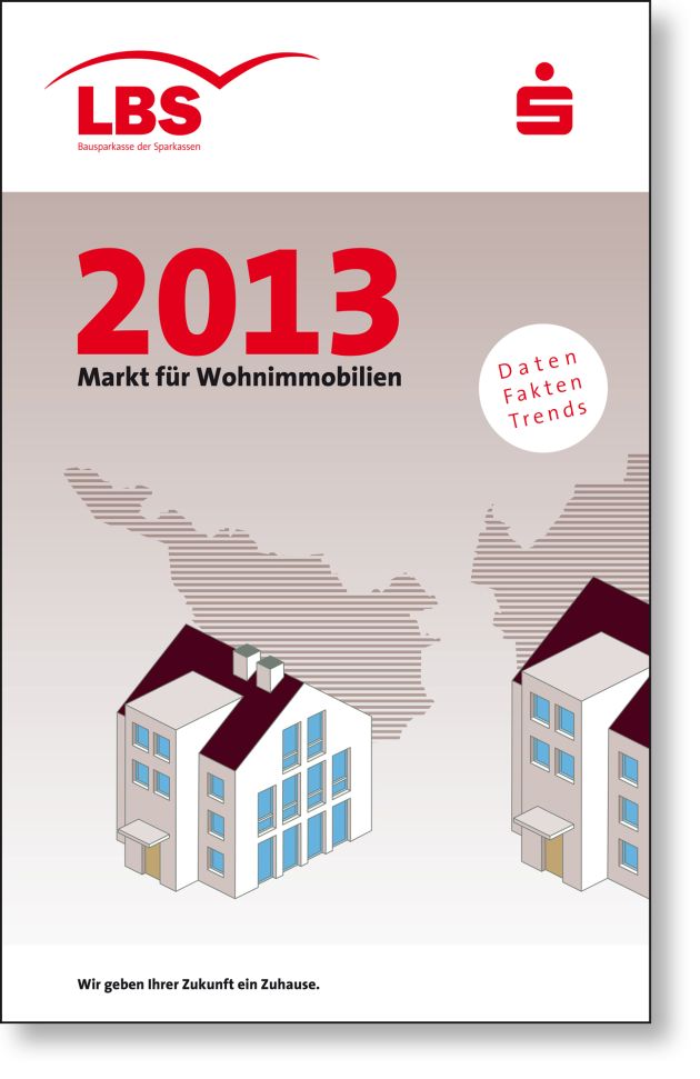 Immobilien-Preisspiegel für 860 Städte / LBS-Heft &quot;Markt für Wohnimmobilien 2013&quot; neu erschienen - Kurzanalysen zu Teilmärkten und Einflussfaktoren (BILD)