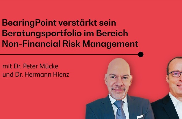 BearingPoint verstärkt Beratungsexpertise für Non-Financial Risk Management mit Dr. Peter Mücke und Dr. Hermann Hienz