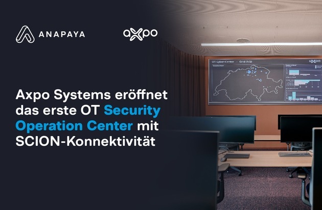 Anapaya Systems AG: Axpo Systems eröffnet das erste OT Security Operation Center mit SCION-Konnektivität