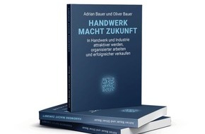 ProjektBauer GmbH: "Handwerk macht Zukunft": ProjektBauer GmbH veröffentlicht neues Buch